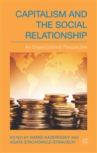 Hamid H. Stachowicz-Stanusch Kazeroony, Kazeroony, H Kazeroony, H. Kazeroony, Hamid Kazeroony, Stachowicz-Stanusch... - Capitalism and the Social Relationship