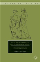 A Florschuetz, A. Florschuetz, Angela Florschuetz - Marking Maternity in Middle English Romance