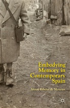 Kenneth A Loparo, Kenneth A. Loparo, A. Ribeiro De Menezes, Alison Ribeiro De Menezes - Embodying Memory in Contemporary Spain