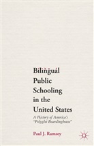 P Ramsey, P. Ramsey, Paul J. Ramsey - Bilingual Public Schooling in the United States