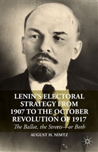 A. Nimtz, August H Nimtz, August H. Nimtz - Lenin s Electoral Strategy From 1907 to the October Revolution of 191