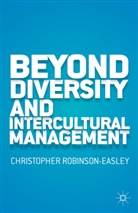C Robinson-Easley, C. Robinson-Easley, Christopher Robinson-Easley, Christopher Anne Robinson-Easley - Beyond Diversity and Intercultural Management