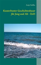 Antje Steffen - Kunterbunter Geschichtenbasar für Jung und Alt - Teil3