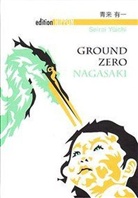 Yuichi Seirai, Eduard Klopfenstein - Ground Zero Nagasaki
