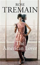 Rose Tremain - The American Lover