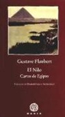 Gustave Flaubert - El Nilo : cartas de Egipto