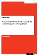 Ralf Geissler - Sozialistischer Wettbewerb. Maßstab für die Haltung zum Volkseigentum?