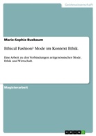 Marie-Sophie Buxbaum - Ethical Fashion? Mode im Kontext Ethik.