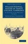 Isaac Todhunter, William Whewell, Isaac Todhunter - William Whewell, D.d., Master of Trinity College, Cambridge