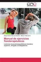 Milely Marcial A, Milely V. Marcial A., Diego Antoni Marcial Alamilla, Diego Antonio Marcial Alamilla - Manual de ejercicios fisioterapéuticos