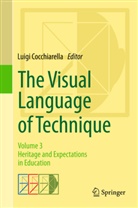 Luig Cocchiarella, Luigi Cocchiarella - The Visual Language of Technique - 3: Heritage and Expectations in Education