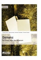 Thoma Braun, Thomas Braun, Valeri Grimm, Valerie Grimm, Christian Schneider, Cornelia Suchan - Demenz - Der Kampf gegen das Vergessen
