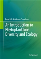 Avik Kumar Choudhury, Rum Pal, Ruma Pal - An Introduction to Phytoplanktons: Diversity and Ecology