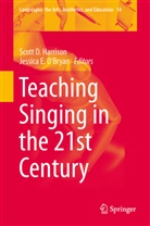 Scot D Harrison, Scott D Harrison, Scott D. Harrison, O'Bryan, O'Bryan, Jessica O'Bryan... - Teaching Singing in the 21st Century