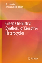 K. L. Ameta, Dandia, Dandia, Anshu Dandia, L Ameta, K L Ameta - Green Chemistry: Synthesis of Bioactive Heterocycles