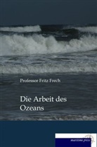Fritz Frech - Die Arbeit des Ozeans