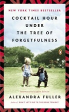 Alexandra Fuller - Cocktail Hour under the Tree of Forgetfulness