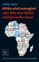 Volker Seitz - Afrika wird armregiert oder Wie man Afrika wirklich helfen kann