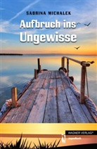 Sabrina Michalek - Aufbruch ins Ungewisse