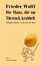 Frieder Wolff - Die Maus, die im Türstock krabbelt