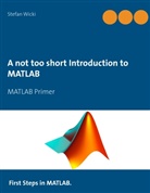 Stefan Wicki - A not too short Introduction to MATLAB