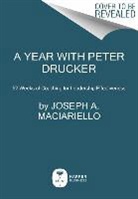 Peter F. Drucker, Joseph A Maciariello, Joseph A. Maciariello - Year With Peter Drucker