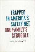 Andrea Louise Campbell - Trapped in America''s Safety Net - One Family''s Struggle