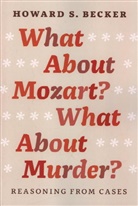 Howard S. Becker, Howard Saul Becker - What About Mozart What About Murder