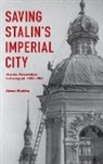 Steven M Maddox, Steven M. Maddox, Maddox Steven M - Saving Stalin''s Imperial City