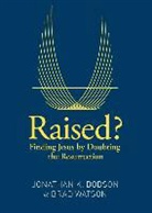 Jonathan K. Dodson, Brad Watson - Raised?