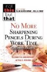 Elizabeth H. Brinkerhoff, Elizabeth Hammond Brinkerhoff, Elizabeth Hammond/ Keene Brinkerhoff, Nell K Duke, Ellin Oliver Keene, Alysia D Roehrig... - No More Sharpening Pencils During Work Time and Other Time Wasters