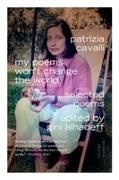 Patrizia Cavalli, Patrizia/ Alhadeff Cavalli, Gini Alhadeff - My Poems Won't Change the World - Selected Poems
