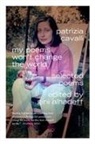 Patrizia Cavalli, Patrizia/ Alhadeff Cavalli, Gini Alhadeff - My Poems Won't Change the World