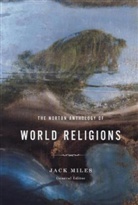 David Biale, Wendy Doniger, Donald S. Lopez, Jack Miles, James Robson - The Norton Anthology of World Religions Volume 1 and Volume 2