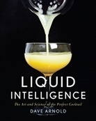 Dave Arnold, Arnold Dave, Travis Huggett - Liquid Intelligence