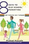 Michael Mascolo, Babette Rothschild - 8 Keys to Old School Parenting for Modern-Day Families