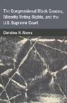 Christina Rivers, Christina R Rivers, Christina R. Rivers - Congressional Black Caucus, Minority Voting Rights, and the U.s.