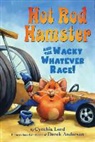 Cynthia Lord, Cynthia/ Anderson Lord, Derek Anderson - Hot Rod Hamster and the Wacky Whatever Race!