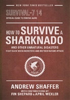 Andrew Shaffer - How to Survive a Sharknado - and Other Unnatural Disasters