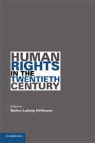 Stefan-Ludwig Hoffmann, Stefan-Ludwig (University of California Hoffmann, Stefan-Ludwig Hoffmann, Hoffmann Stefan-Ludwig - Human Rights in the Twentieth Century
