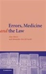 Alexander McCall Smith, Alexander (University of Edinburgh) McCall Smith, Alan Merry, Alan (University of Auckland) Merry, Alan (University of Auckland) Mccall Smith Merry, Alan F. Merry... - Errors, Medicine and the Law
