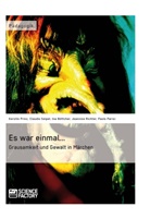 Ina Böttcher, Paolo Parisi, Kersti Prinz, Kerstin Prinz, Jeannin Richter, Jeannine Richter... - Es war einmal... Grausamkeit und Gewalt in Märchen