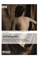 Maria Theresi Bitterli, Maria Theresia Bitterli, Goetz, Ulrich Goetz, J Labbadia, Jessica Labbadia... - Aktfotografie: Ist das noch Porno, oder ist es schon Kunst?