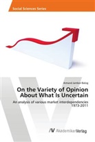 Armand Jambor-Balog - On the Variety of Opinion About What Is Uncertain