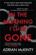 Adrian McKinty - In the Morning I'll be Gone