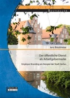 Jens Brautmeier - Der öffentliche Dienst als Arbeitgebermarke: Employer Branding am Beispiel der Stadt Herten