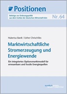 Hubertu Bardt, Hubertus Bardt, Esther Chrischilles - Marktwirtschaftliche Stromerzeugung und Energiewende
