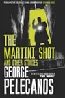 George Pelecanos - The Martini Shot and Oher Stories