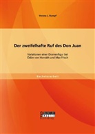 Verena L Rumpf, Verena L. Rumpf - Der zweifelhafte Ruf des Don Juan: Variationen einer Dramenfigur bei Ödön von Horváth und Max Frisch