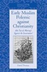 David Thomas, Muhammad Ibn Harun Warraq, David Thomas - Early Muslim Polemic Against Christianity